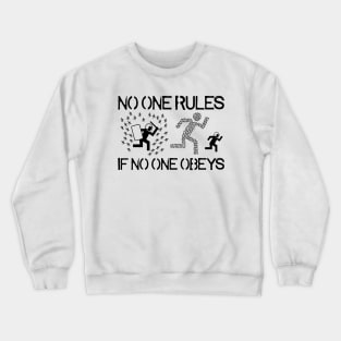 No One Rules If No One Obeys Crewneck Sweatshirt